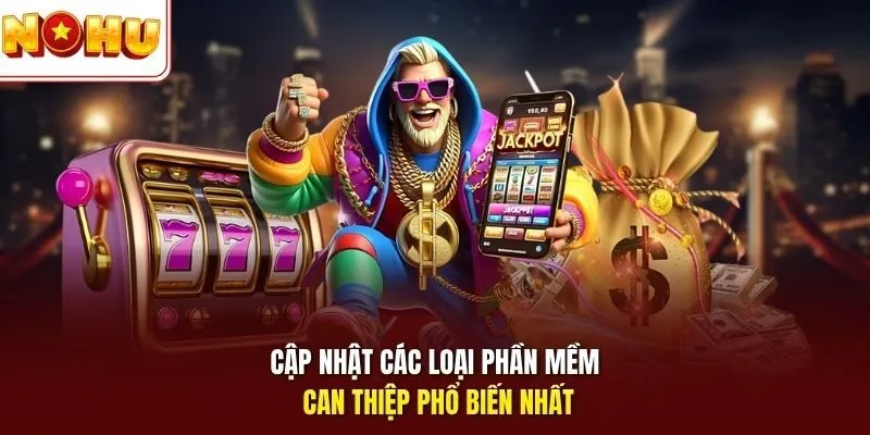 Cập nhật các loại phần mềm can thiệp phổ biến nhất