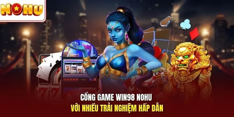 NOHU⭐️ Cổng Games Nổ Hũ Chính Thức 2026 - Link Nohu90 Không Chặn 12 Sunwin Cổng game Win98 Nohu với nhiều trải nghiệm hấp dẫn