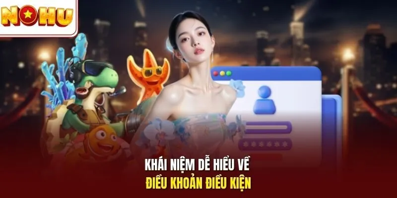 Khái niệm dễ hiểu về điều khoản điều kiện