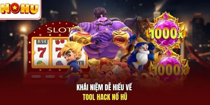 Khái niệm dễ hiểu về tool hack nổ hũ