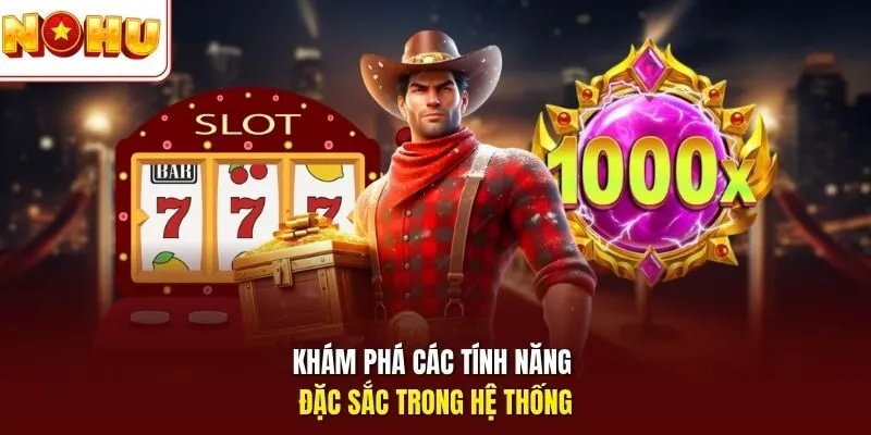 NOHU52 Nohu - Cổng Game Uy Tín, Trải Nghiệm Cá Cược Đỉnh Cao 4 Sunwin Khám phá các tính năng đặc sắc trong hệ thống