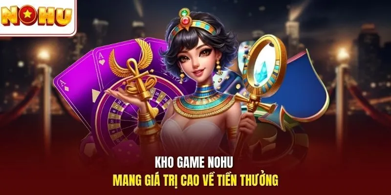 NOHU⭐️ Cổng Games Nổ Hũ Chính Thức 2026 - Link Nohu90 Không Chặn 11 Sunwin Kho game Nohu mang giá trị cao về tiền thưởng