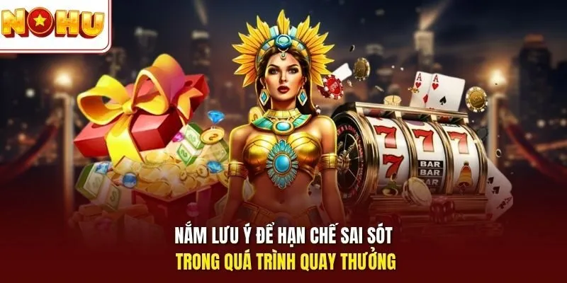 Mẹo Quay Nổ Hũ Jackpot Luôn Thắng Tại Trang Giải Trí Nohu 12 Sunwin Nắm lưu ý để hạn chế sai sót trong quá trình quay thưởng