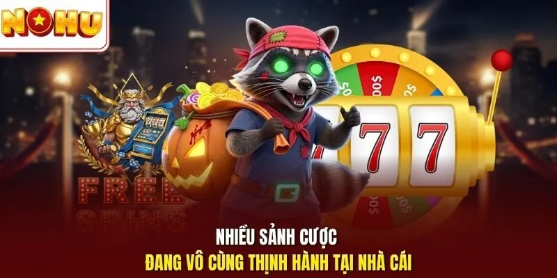 Nhiều sảnh cược đang vô cùng thịnh hành tại nhà cái