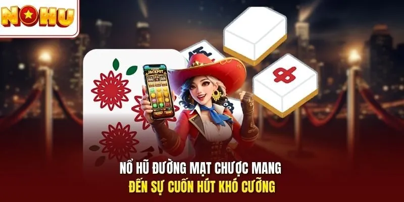 Nổ Hũ Đường Mạt Chược - Trò Chơi Bí Ẩn Nhận Thưởng Lớn 2 Sunwin Nổ hũ Đường Mạt Chược mang đến sự cuốn hút khó cưỡng