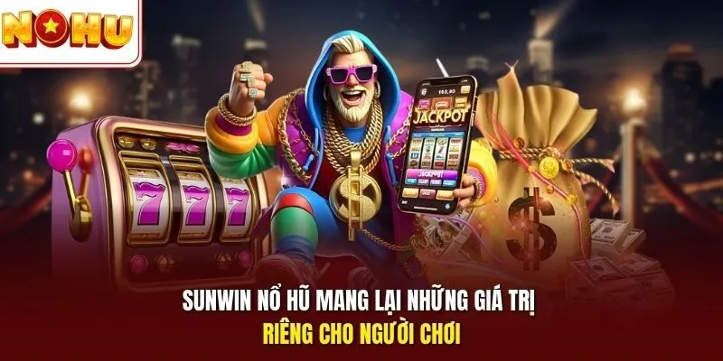 Sunwin Nổ Hũ - Bí Quyết Thắng Lớn, Trải Nghiệm Slot Hấp Dẫn 2 Sunwin Sunwin nổ hũ mang lại những giá trị riêng cho người chơi