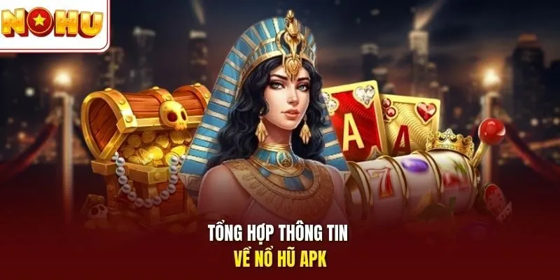 Nổ Hũ APK Nohu - Tải Nhanh, Chơi Mượt, Nhận Thưởng Lớn App 2 Sunwin Tổng hợp thông tin về nổ hũ APK